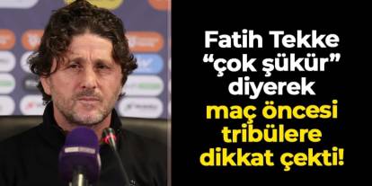Fatih Tekke Fenerbahçe maçı öncesi konuştu: “Coşkumuz ve dinamizmimizle sürekli denemeliyiz”