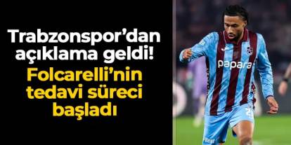 Trabzonspor'dan Folcarelli açıklaması! Tedavi süreci başladı