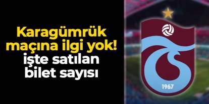 Trabzonspor - Karagümrük maçına beklenen ilgi yok! İşte satılan bilet sayısı