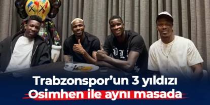Trabzonsporlu Onuachu, Nwakaeme ve Onana, Galatasaraylı Osimhen ile aynı masada
