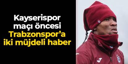 Trabzonspor’a Kayserispor maçı öncesi iyi haber!  Savic ve Nwaiwu antrenmanda