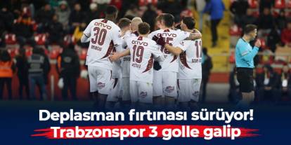 Trabzonspor deplasmanda esmeye devam ediyor! Kayserispor'u 3 golle devirdi