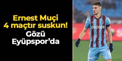 Trabzonspor'da Ernest Muçi 4 maçtır suskun! Gözü Eyüpspor'da