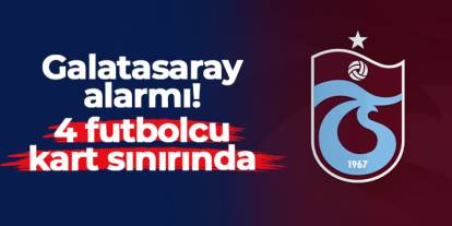 Trabzonspor'da Galatasaray alarmı! 4 futbolcu kart sınırında
