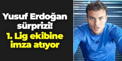 1. Lig ekibinden sürpriz! Yusuf Erdoğan imzayı atıyor