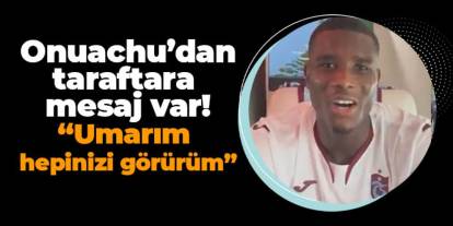Trabzonspor'da Onuachu'dan taraftara mesaj var! "Umarım hepinizi görürüm"