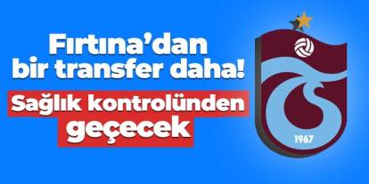 Trabzonspor'dan bir transfer daha! Sağlık kontrolünden geçecek
