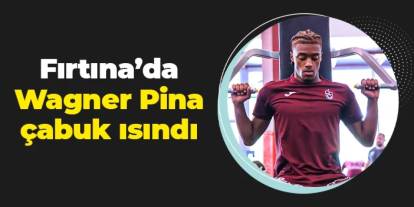 Trabzonspor'da Wagner Pina çabuk ısındı!