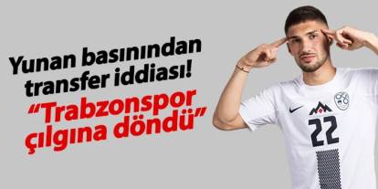 Yunan basınından transfer iddiası! "Trabzonspor çılgına döndü"