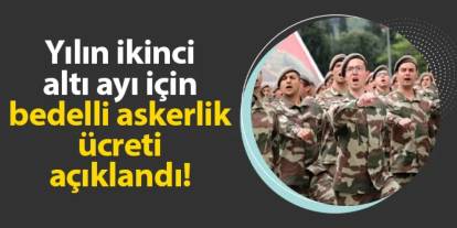 Bedelli askerlik ücreti belli oldu! Başvurular başladı mı?