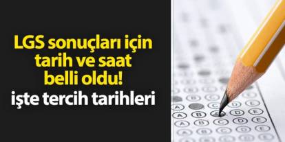LGS sonuçlarının açıklanacağı tarih ve saat belli oldu