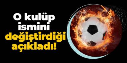1.Lig ekibi ismini değiştirdiğini açıkladı!
