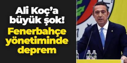 Ali Koç'a şok! Fenerbahçe yönetiminde ağır top istifa etti