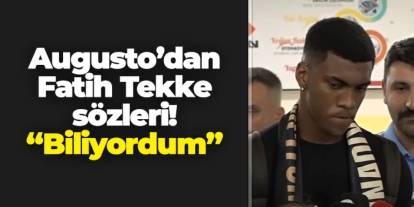 Felipe Augusto'dan Fatih Tekke sözleri! "Biliyordum"