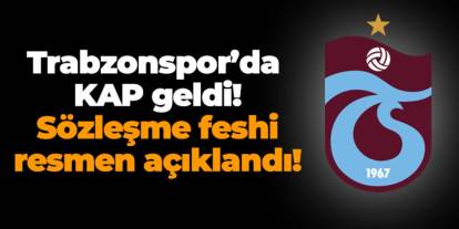 Trabzonspor'da KAP geldi! Sözleşme feshi resmen açıkladı