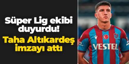 Süper Lig ekibi duyurdu! Eski Trabzonsporlu Taha Altıkardeş imzayı attı
