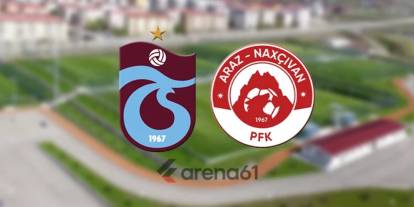 Trabzonspor - Araz Nahçıvan maçı ne zaman, saat kaçta ve hangi kanalda?