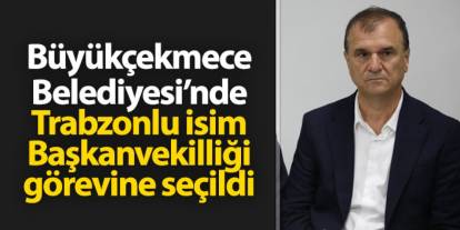 Büyükçekmece Belediye Başkanvekilliği görevine Trabzonlu Hakan Çebi seçildi!