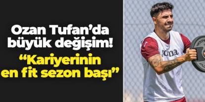 Trabzonspor'da Ozan Tufan'da büyük değişim! “Kariyerinin en fit sezon başı”