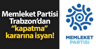 Memleket Partisi Trabzon'dan "kapatma" kararına isyan! "Sorsan demokratız derler, bunlar faşist!"