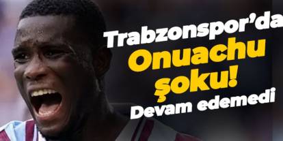 Trabzonspor’da Onuachu şoku! Devam edemedi