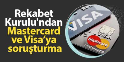 Rekabet Kurulu'ndan Mastercard ve Visa’ya soruşturma