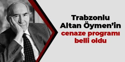 Trabzonlu Altan Öymen'in cenaze programı belli oldu