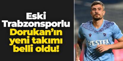 Eski Trabzonsporlu Dorukhan Toköz'ün yeni adresi belli oldu