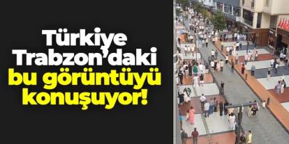 Türkiye Trabzon'daki bu görüntüyü konuşuyor!
