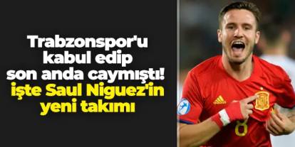 Trabzonspor'u kabul edip son anda caymıştı! İşte Saul Niguez'in yeni takımı