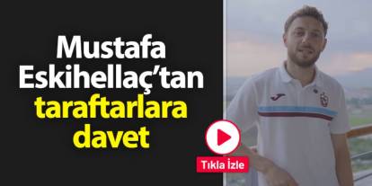 Trabzonspor'da Mustafa Eskihellaç'tan taraftarlara davet