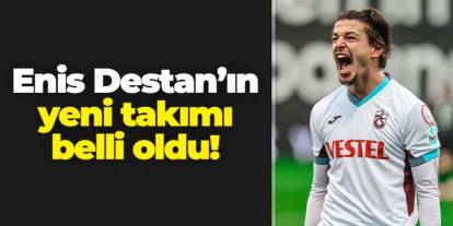 Trabzonspor'da ayrılık! Enis Destan'ın yeni takımı belli oldu