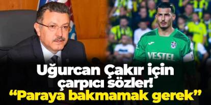 Başkan Genç'ten Uğurcan Çakır için çarpıcı sözler! "Paraya bakmamak gerek"
