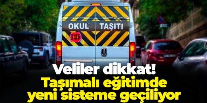 Veliler dikkat! Taşımalı eğitimde yeni sisteme geçiliyor