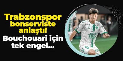Trabzonspor, St. Etienne ile bonserviste anlaştı! Bouchouari için tek engel...