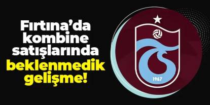 Trabzonspor'da kombine satışlarında beklenmedik gelişme