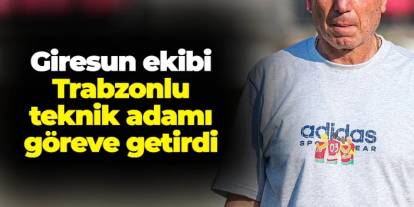 Trabzonlu teknik adam Giresun ekibinin başına geçti!