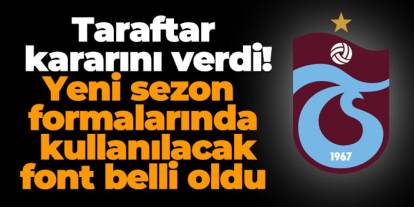 Taraftar kararını verdi! Trabzonspor yeni sezonda bu fontu kullanacak