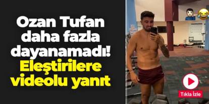 Ozan Tufan daha fazla dayanamadı! "Kilo" eleştirisine videolu yanıt