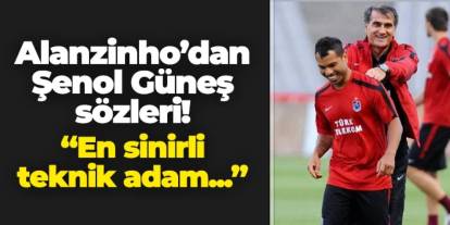 Alanzinho Trabzonspor günleri için konuştu! "En sinirlisi Şenol Güneş'ti..."