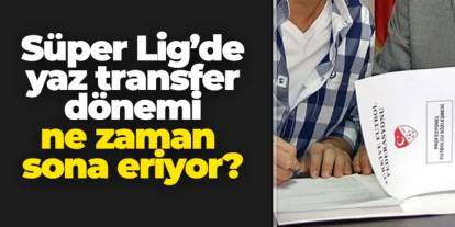 Süper Lig'de transfer dönemi ne zaman sona eriyor? İşte TFF'nin açıkladığı takvim