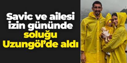 Trabzonspor'da Savic ve ailesinden Uzungöl gezisi