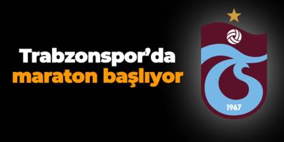 Trabzonspor'da maraton başlıyor
