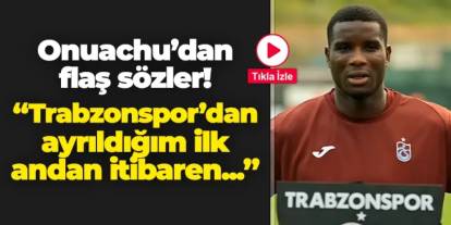 Trabzonspor'da Onuachu'dan flaş açıklama! "Trabzon'dan ayrıldığım ilk andan itibaren..."