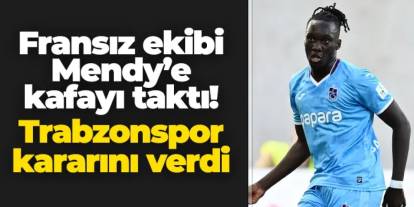 Fransız ekibi Batista Mendy'e kafayı taktı! Trabzonspor kararını verdi