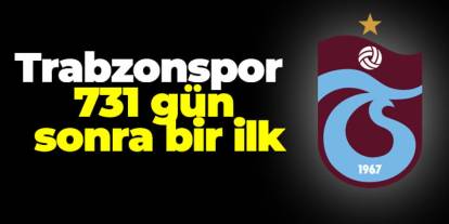 Trabzonspor 731 gün sonra bir ilk