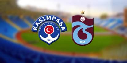 Kasımpaşa - Trabzonspor maçı ne zaman, saat kaçta?