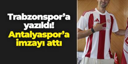 Trabzonspor'a yazıldı! Antalyaspor'a imzayı attı