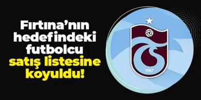 Trabzonspor'un hedefindeki yıldız satış listesine kondu