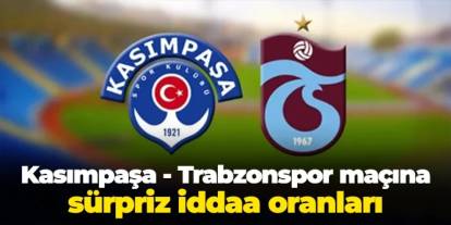 Kasımpaşa - Trabzonspor maçına sürpriz iddaa oranları